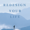 Redesign your life